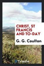Christ, St. Francis, and To-Day