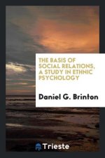 Basis of Social Relations, a Study in Ethnic Psychology