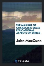 Making of Character; Some Educational Aspects of Ethics