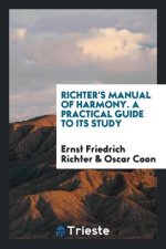 Richter's Manual of Harmony. a Practical Guide to Its Study
