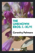 Unknown Eros, I-XLVI