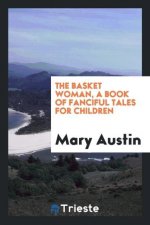 Basket Woman, a Book of Fanciful Tales for Children
