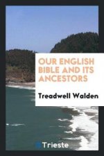 Our English Bible and Its Ancestors