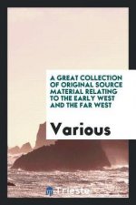 Great Collection of Original Source Material Relating to the Early West and the Far West