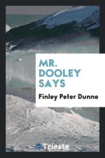 Mr. Dooley Says