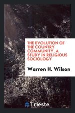Evolution of the Country Community, a Study in Religious Sociology