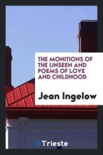 Monitions of the Unseen and Poems of Love and Childhood