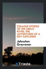 Strange Stories of the Great River; The Adventures of a Boy Explorer