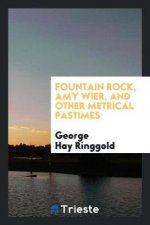 Fountain Rock, Amy Wier, and Other Metrical Pastimes