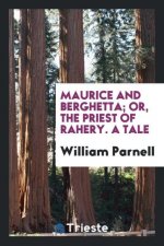 Maurice and Berghetta; Or, the Priest of Rahery. a Tale