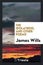 Idolatress, and Other Poems