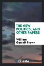 New Politics, and Other Papers