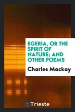 Egeria, or the Spirit of Nature; And Other Poems