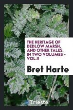 Heritage of Dedlow Marsh, and Other Tales. in Two Volumes - Vol.II