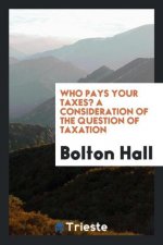 Who Pays Your Taxes? a Consideration of the Question of Taxation