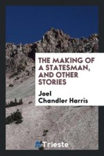 Making of a Statesman, and Other Stories