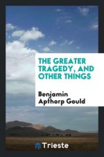 Greater Tragedy, and Other Things