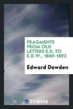 Fragments from Old Letters E.D. to E.D.W., 1869-1892