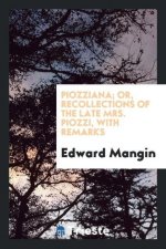 Piozziana; Or, Recollections of the Late Mrs. Piozzi, with Remarks
