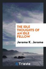 Idle Thoughts of an Idle Fellow