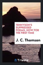 Tennyson's Suppressed Poems, Now for the First Time