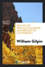 Life of Thomas Cranmer, Archbishop of Canterbury