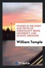 Studies in the Spirit and Truth of Christianity Being University and School Sermons