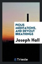 Pious Meditations, and Devout Breathings