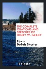 Complete Orations and Speeches of Henry W. Grady