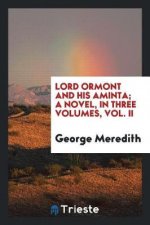 Lord Ormont and His Aminta; A Novel, in Three Volumes, Vol. II