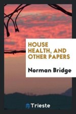 House Health, and Other Papers