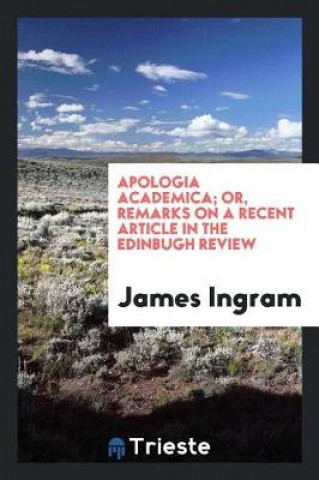 Apologia Academica; Or, Remarks on a Recent Article in the Edinbugh Review