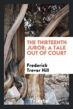 Thirteenth Juror; A Tale Out of Court