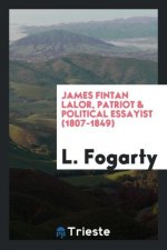 James Fintan Lalor, Patriot & Political Essayist (1807-1849)