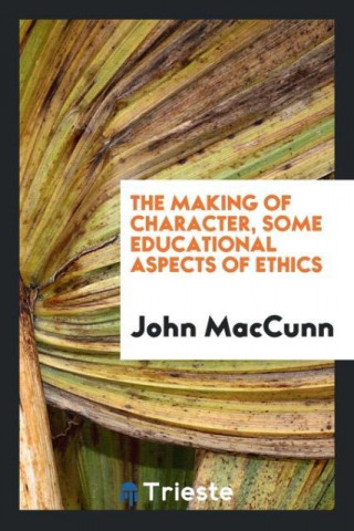Making of Character; Some Educational Aspects of Ethics