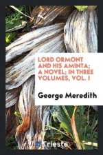Lord Ormont and His Aminta; A Novel; In Three Volumes, Vol. I