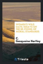 Women's Wild Oats; Essays on the Re-Fixing of Moral Standards
