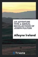 Adventure with a Genius; Recollections of Joseph Pulitzer