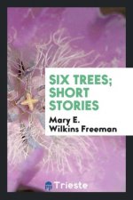 Six Trees; Short Stories