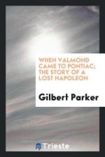 When Valmond Came to Pontiac; The Story of a Lost Napoleon