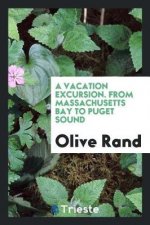 Vacation Excursion. from Massachusetts Bay to Puget Sound