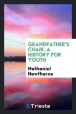 Grandfather's Chair. a History for Youth
