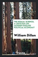 Dismal Science, a Criticism on Modern English Political Economy