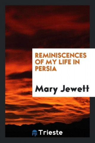 Reminiscences of My Life in Persia