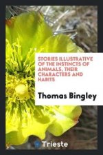Stories Illustrative of the Instincts of Animals, Their Characters and Habits