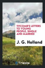 Titcomb's Letters to Young People, Single and Married