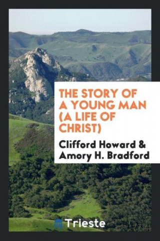 Story of a Young Man (a Life of Christ)