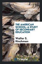 American School; A Study of Secondary Education
