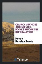 Church Services and Service-Books Before the Reformation