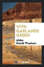 With Garlands Green